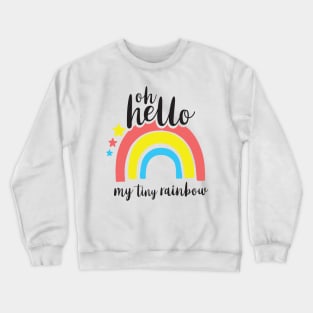 Hello My Tiny Rainbow Crewneck Sweatshirt